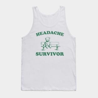 Headache Survivor, Funny Headache T Shirt, Funny Bear Shirt, Funny Y2k Meme Tank Top